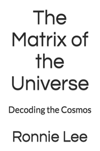 The Matrix of the Universe