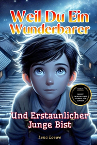 Weil du ein Wunderbarer und Erstaunlicher Junge Bist