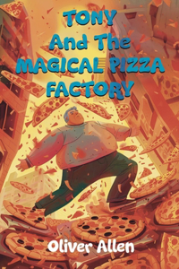 Tony And The Magical Pizza Factory