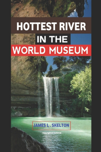Hottest Rivers in the World Museum