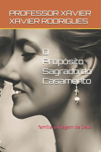 O Propósito Sagrado do Casamento