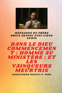 Au commencement Dieu; Homme au ministère et meurtri Vainqueurs