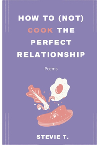 How to (not) cook the perfect relationship