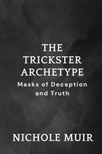 Trickster Archetype - Masks of Deception and Truth