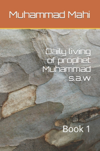 Daily living of prophet Muhammad s.a.w