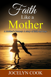 Faith Like A Mother