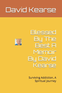 Blessed By The Best A Memoir By David Kearse