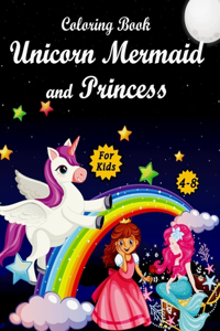 Coloring Book Unicorn Mermaid and Princess For Kids 4-8