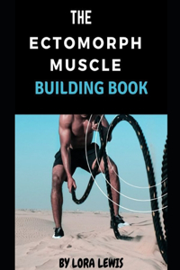 The Ectomorph Muscle Building Book