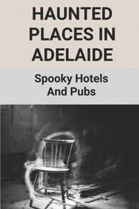 Haunted Places In Adelaide
