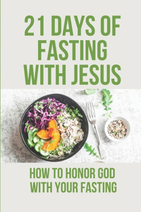 21 Days Of Fasting With Jesus