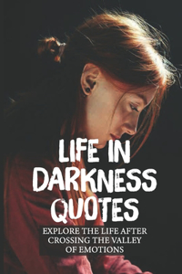 Life In Darkness Quotes