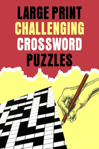 Large Print Challenging Crossword Puzzles