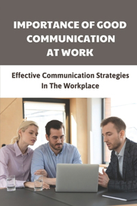 Importance Of Good Communication At Work
