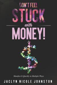 Don't Feel Stuck with Money!