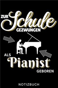 Zur Schule Gezwungen ALS Pianist Geboren Notizbuch