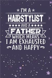 I'm A Hairstylist And A Father Which Means I am Exhausted and Happy