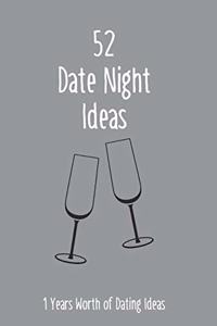 52 Date Night Ideas, 1 Years Worth of Dating Ideas