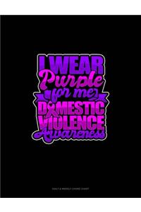 I Wear Purple For Me Domestic Violence Awareness