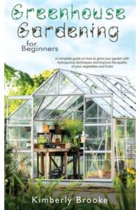 Greenhouse Gardening For Beginners