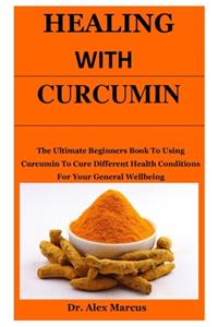 Healing With Curcumin