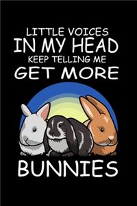 Little Voices In My Head Keep Telling Me Get More Bunnies