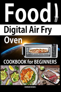 Food Digital Air Fry Oven Cookbook for Beginners