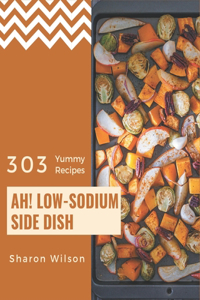 Ah! 303 Yummy Low-Sodium Side Dish Recipes