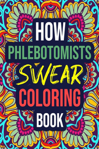 How Phlebotomists Swear Coloring Book