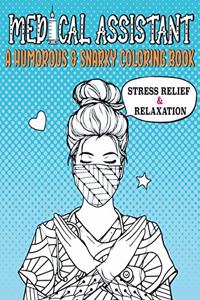 Medical Assistant a Humorous & Snarky Coloring Book