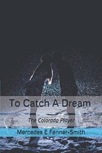 To Catch A Dream