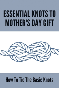 Essential Knots To Mother's Day Gift