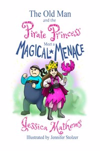 Old Man and the Pirate Princess Meet a Magical Menace