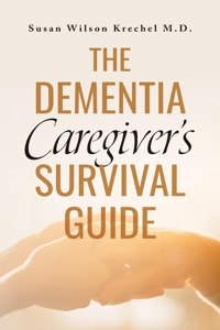 Dementia Caregiver's Survival Guide