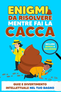 Enigmi da Risolvere Mentre fai la Cacca