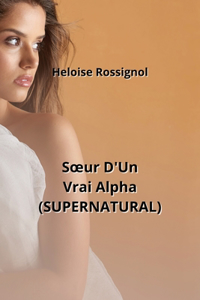 Soeur D'Un Vrai Alpha (SUPERNATURAL)