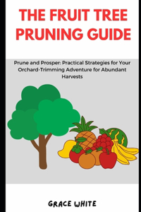 Fruit Tree Pruning Guide