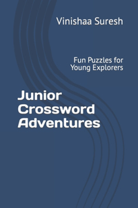 Junior Crossword Adventures: Fun Puzzles for Young Explorers