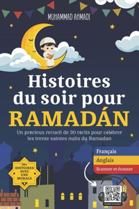 Histories du soir pour Ramadan: Un précieux recueil de 30 récits pour célébrer les trente saintes nuits du Ramadan.