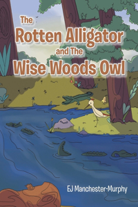 Rotten Alligator and the Wise Woods Owl