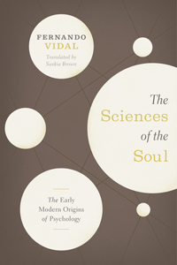 Sciences of the Soul: The Early Modern Origins of Psychology