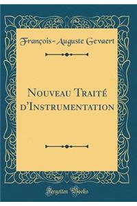 Nouveau Traité d'Instrumentation (Classic Reprint)