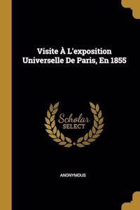 Visite À L'exposition Universelle De Paris, En 1855