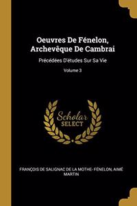 Oeuvres De Fénelon, Archevêque De Cambrai