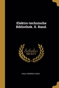 Elektro-technische Bibliothek. X. Band.