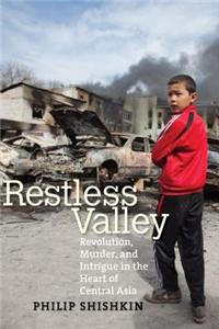 Restless Valley: Revolution, Murder, and Intrigue in the Heart of Central Asia