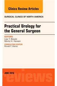 Practical Urology for the General Surgeon, an Issue of Surgical Clinics of North America