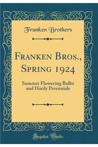 Franken Bros., Spring 1924: Summer Flowering Bulbs and Hardy Perennials (Classic Reprint)