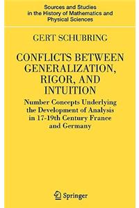 Conflicts Between Generalization, Rigor, and Intuition: Number Concepts Underlying the Development of Analysis in 17th-19th Century France and Germany
