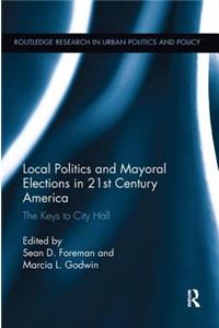 Local Politics and Mayoral Elections in 21st Century America